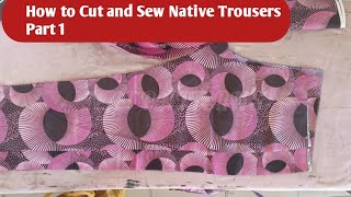 How to Cut and Sew Native Trousers Part 1 #seo