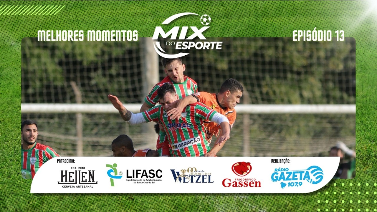 MIX DO ESPORTE - Melhores momentos da Copa Sicredi (LIFASC) | 13º EPISÓDIO