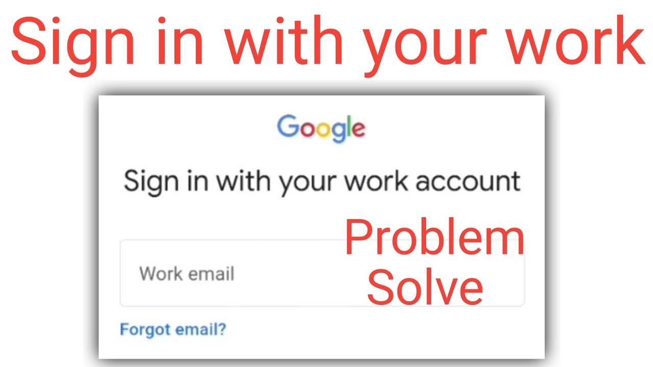 how to solve sign in with your work account - solve sign in with your work account