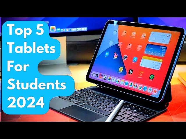 The best tablets for students in 2024