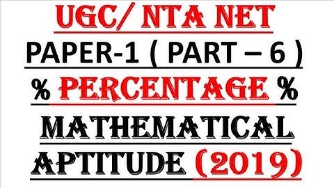 PERCENTAGE PART 6 PAPER 1 UGC NTA NET MATHEMATICAL APTITUDE UPDATED 2019