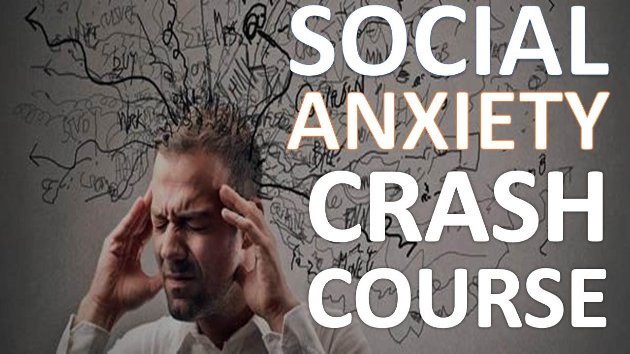 Social Anxiety Crash Course YouTube