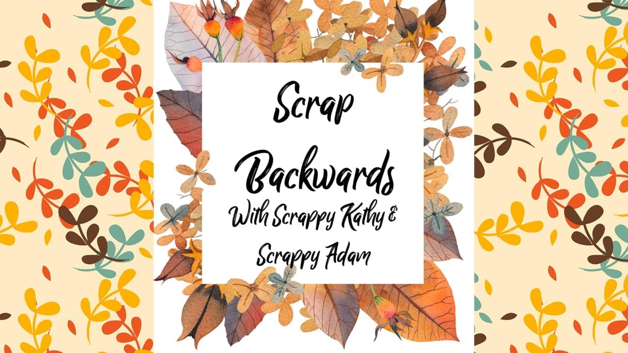 Scrap Backwards with 