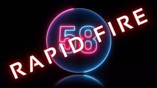Rapid Fire Ep #1