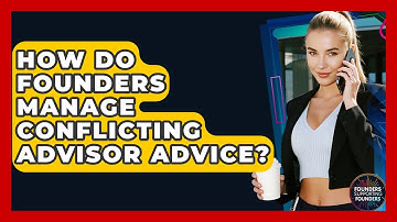 How Do Founders Manage Conflicting Advisor Advice? - Founders Supporting Founders