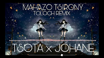 TSOTA x JOHANE - MAHAZO TSIRONY (TOLOCH REMIX) 2019