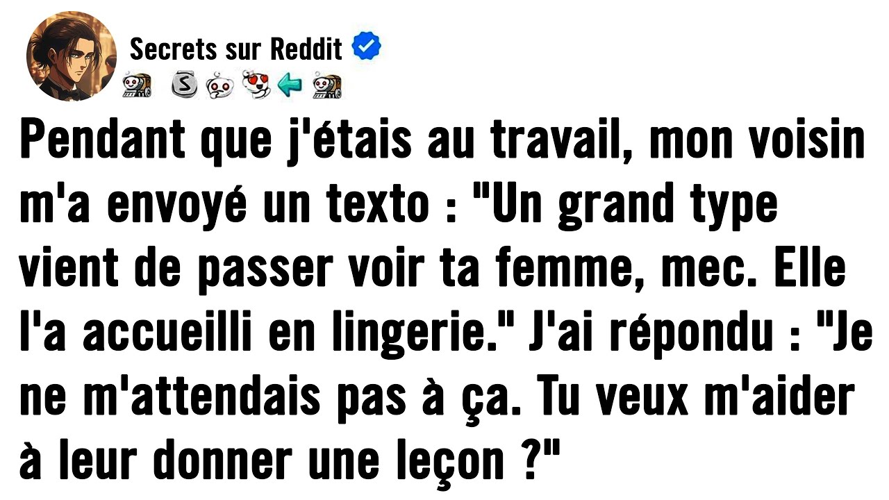 Pendant que j'étais au travail, mon voisin m'a envoyé un message : « Un grand type vient de passer..