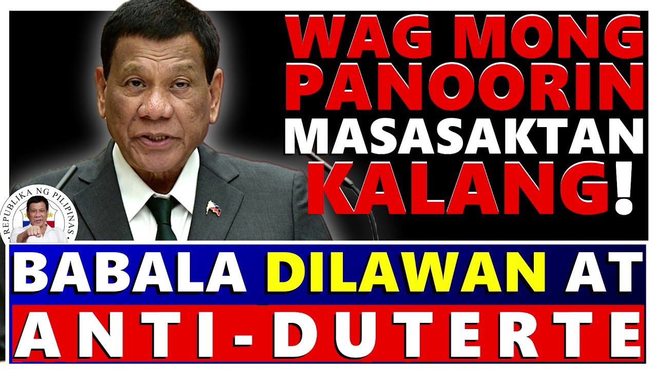 GOOD NEWS BABALA DILAWAN AT ANTI DUTERTE WAG MONG PANOORIN MASASAKTAN