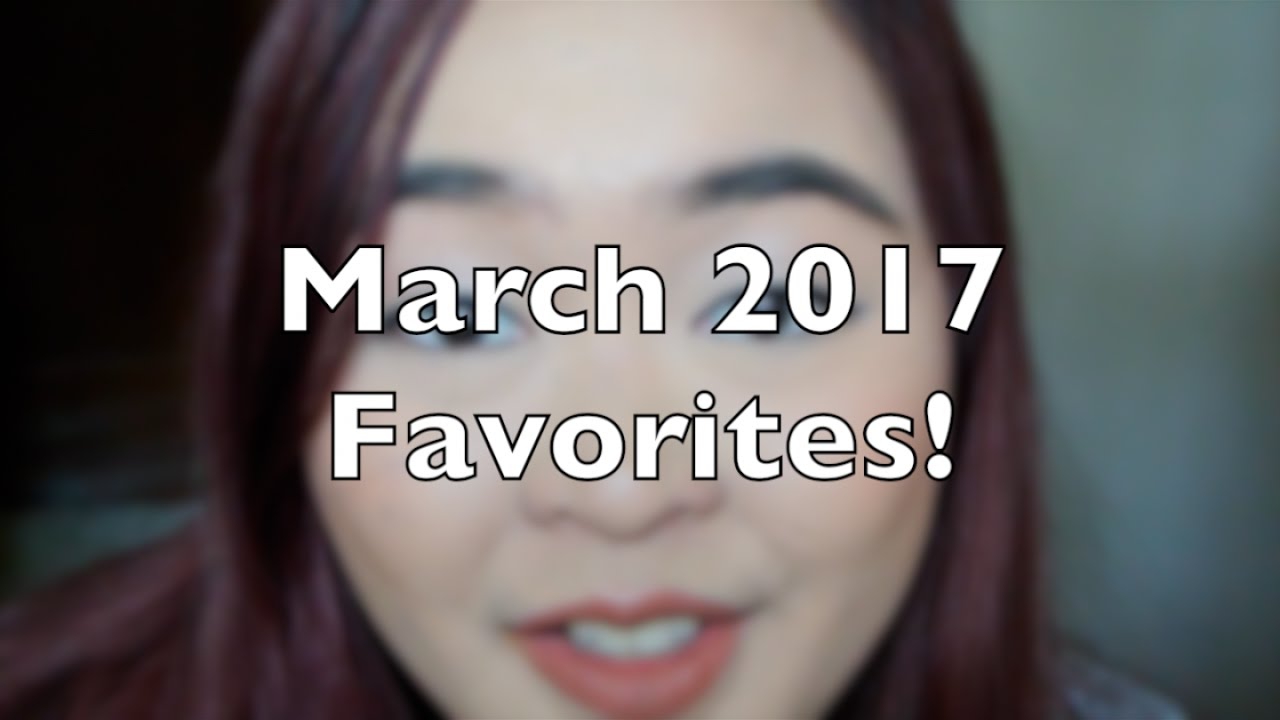 March 2017 Favorites
