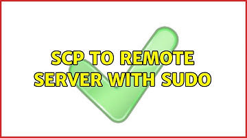 scp to remote server with sudo (6 Solutions!!)