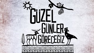 Güzel Günler Göreceğiz #BağımızVar Resimi