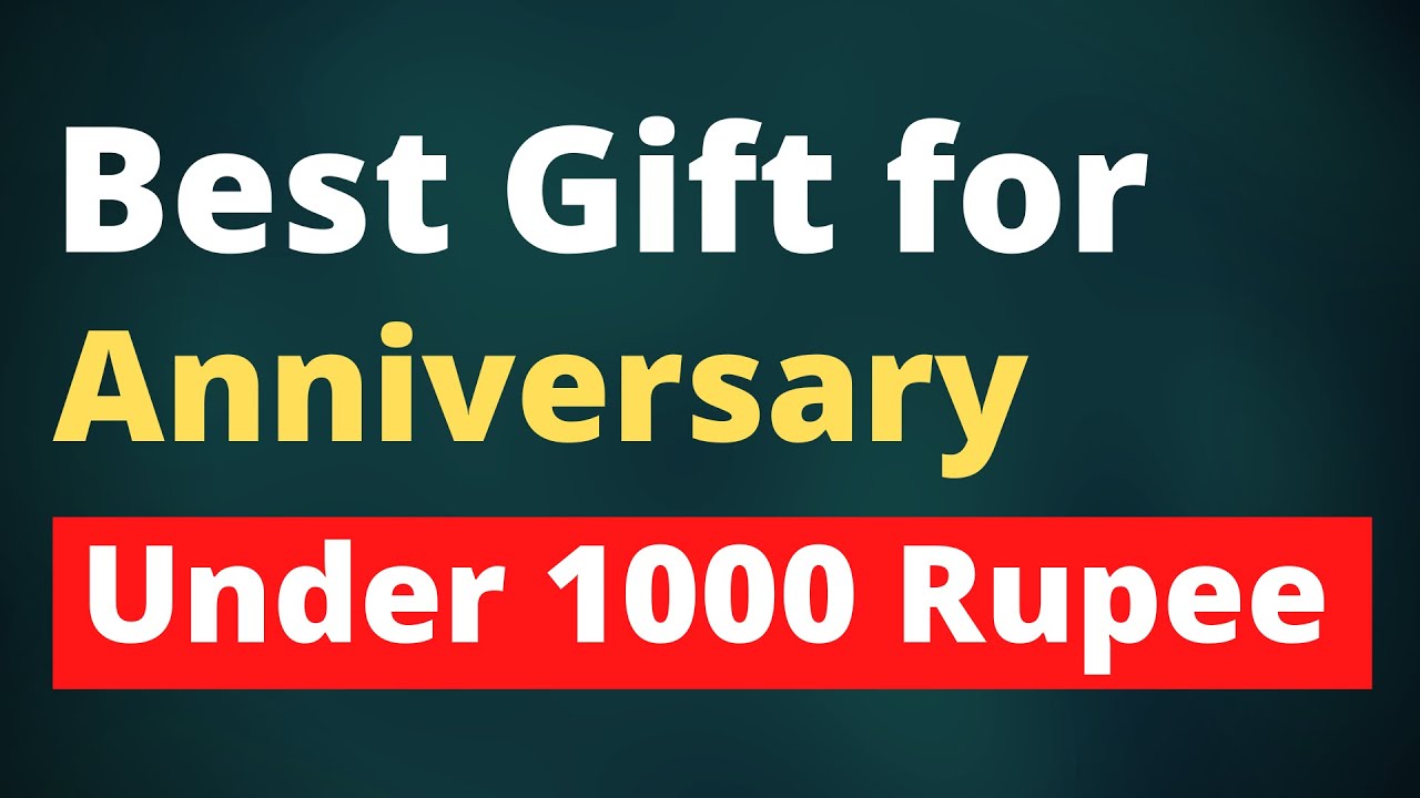 [8] Best Anniversary Gift Under 1000 Rupee Anniversary Gift 2021