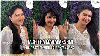 Rachitha Mahalakshmi hair styles with hair extensions