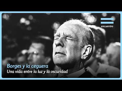 Jorge Luis Borges and Blindness: The Tragic Anecdote That Changed His Life | Encuentro