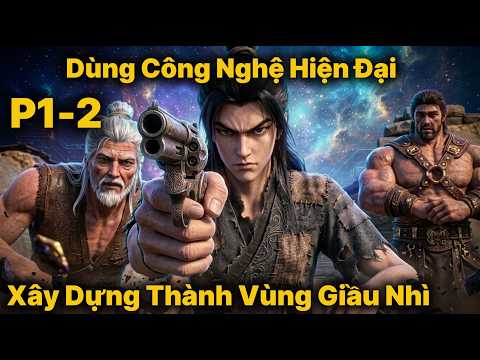 Xuyên Không Đến Biên Giới Cổ Đại, Dùng Công Nghệ Hiện Đại Xây Dựng Thành Vùng Giầu  Nhì