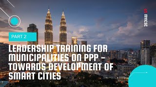 Part-2 - Leadership Training For Municipalities On PPP - Towards Development Of Smart Cities