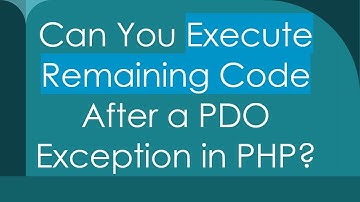 Can You Execute Remaining Code After a PDO Exception in PHP?