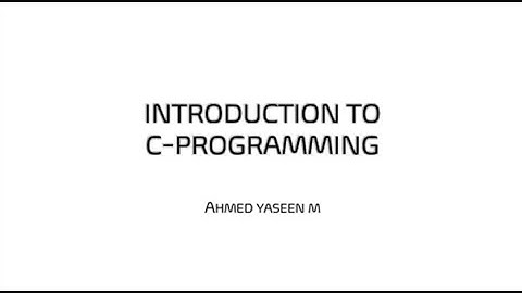 INDRODUCTION TO C - PROGRAMMING | PROBLEM SOLVING USING C | AHMED YASEEN M