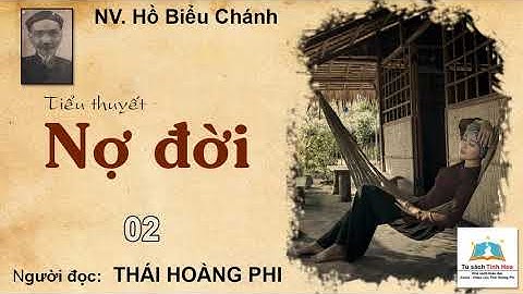 NỢ ĐỜI. Tập 02. Tác giả NV. Hồ Biểu Chánh. Người đọc: Thái Hoàng Phi