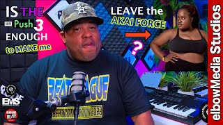Is the Push 3 Enough to Make me Leave the Akai Force? 💔