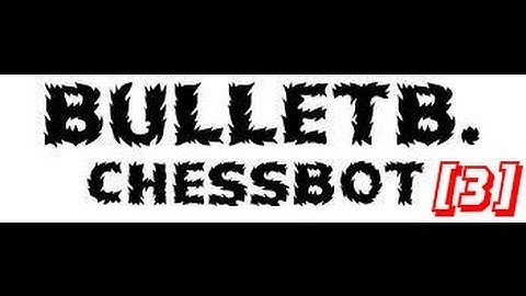 [3] Playing BulletB (chess bot):bullet chess! 1min w/ 1 second increment