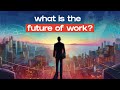 What Does The Future of Work Look Like?