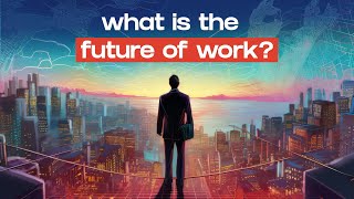 What Does The Future of Work Look Like?