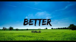 Better | Slowed and Reverb | Khalid | Lofi Music |