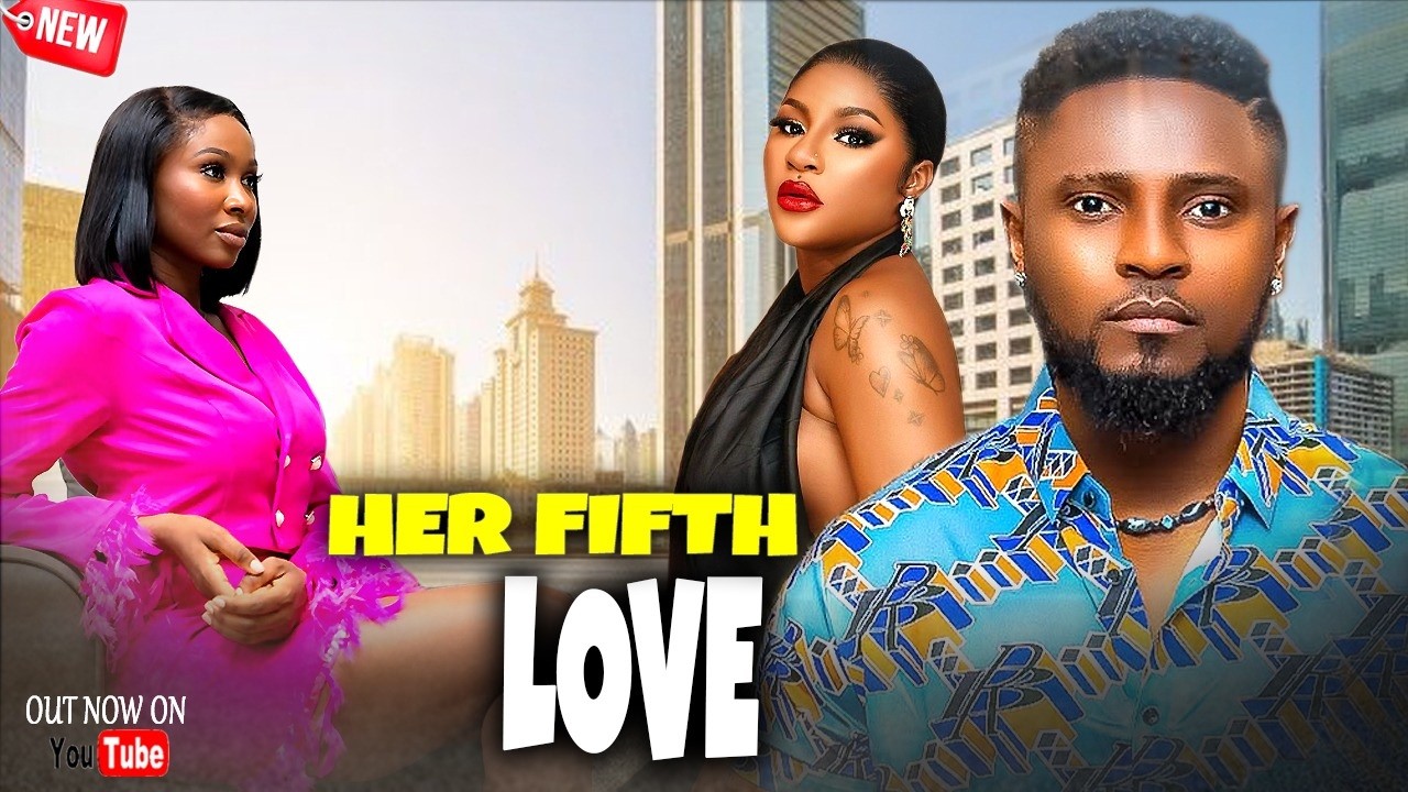Her Fifth Love (Complete Season) Maurice Sam/Sonia Uche/Destiny 2026 Nigerian Nollywood Full Movies