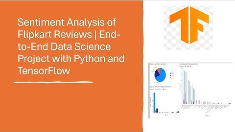 Sentiment Analysis of Flipkart Reviews | End-to-End Data Science Project with Python and TensorFlow