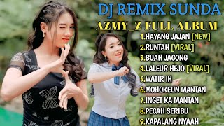 DJ SUNDA FULL BASS TERBARU - AZMY Z FULL ALBUM TERBARU PALING ENAK || REMIX LAGU SUNDA