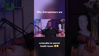 Why are entrepreneurs vulnerable to mental health issues? #entrepreneurialjourney #podcast