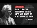 "Sam Clemens and Mark Twain: Life and Times of a Mysterious Twin" with Jim Warren