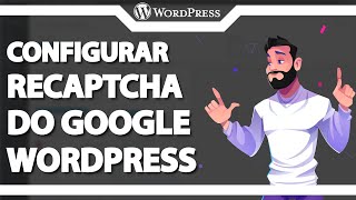 Como configurar reCAPTCHA do Google no WordPress ATUALIZADO 2024