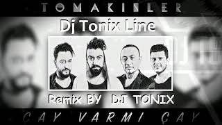 Dj Tonix vs Tomakinler(Yusuf Tomakin) - Cay Var Mi Cay 2018 Remix