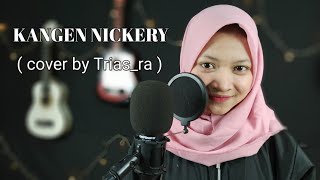 KANGEN NICKERIE ~ DORY HARSA || COVER BY TRIAS RA