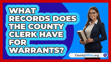 What Records Does The County Clerk Have For Warrants?