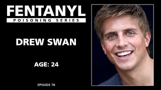 FENTANYL KILLS: Drew Swan's Story