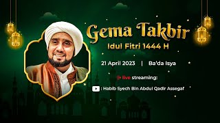 Live Gema Takbir Idul Fitri 1444H Habib Syech bin Abdul Qadir Assegaf