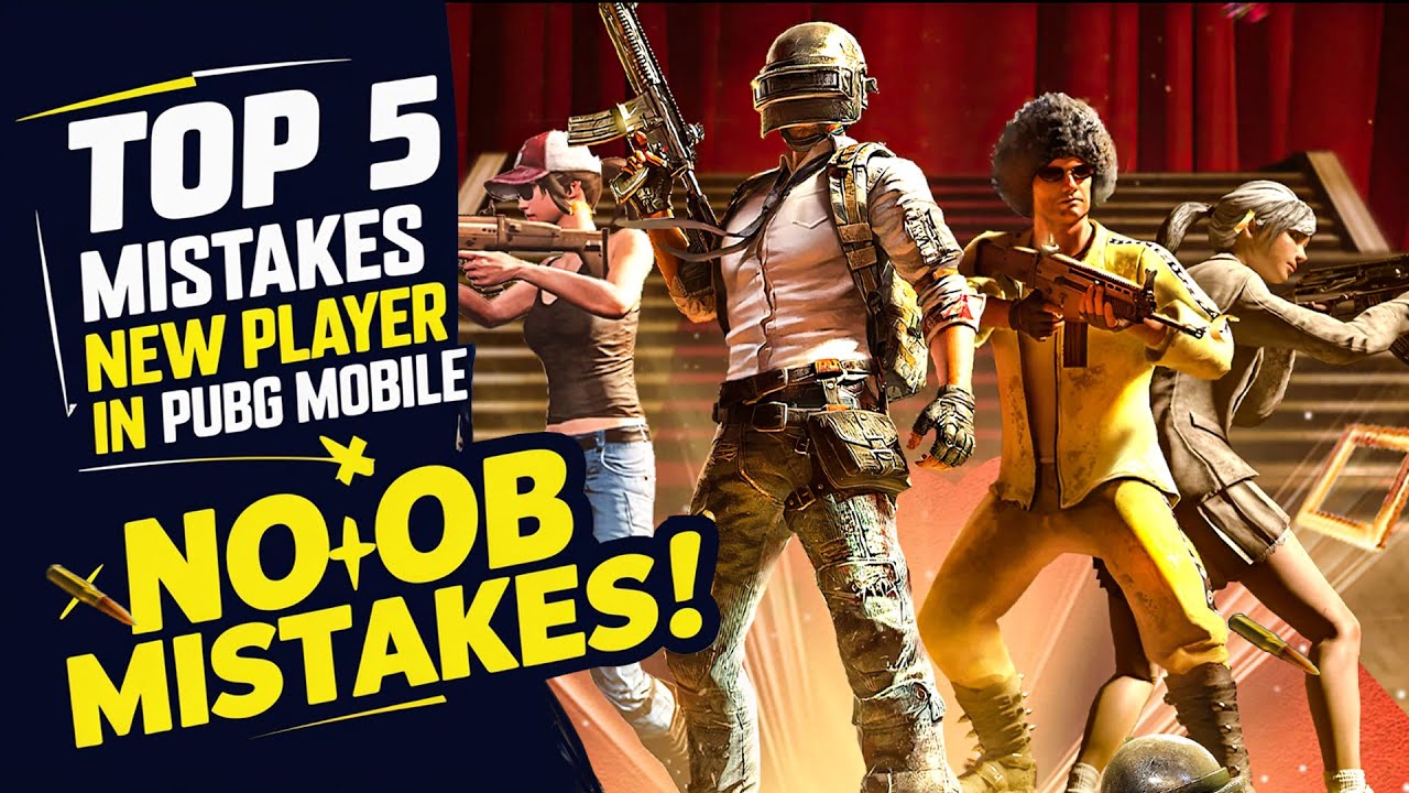 PUBG MOBILE – TOP 5 MISTAKES NEW PLAYERS MAKE - YouTube