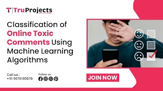 Classification of Online Toxic Comments Using Machine Learning Algorithms  btech nlp projects