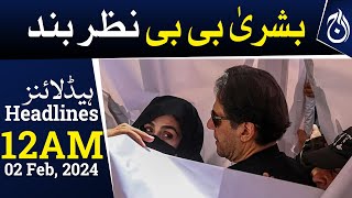 Toshakhana Case - Bushra Bibi transferred to Bani Gala instead of Jail - 12AM Headlines - Aaj News