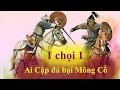 Top 3 Quốc gia đả bại Đại đế chế Mông Cổ ? Dã Sử Truyện | Quá trình mở rộng lãnh thổ Mông Cổ #3