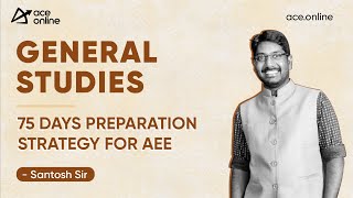 General Studies - 75 Days Preparation | Strategy for AEE | ACE Online & ACE Engineering Academy