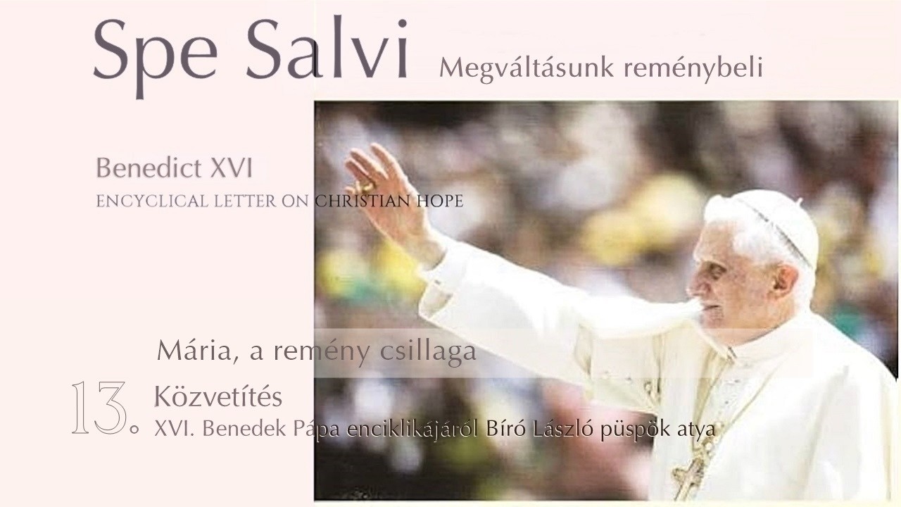 Megváltásunk reménybeli  SPE SALVI 13. Élő közvetítés | XVI. Benedek Pápa enciklikájáról Bíró László