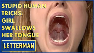 Stupid Human Tricks: Girl Swallows Her Tongue | Letterman