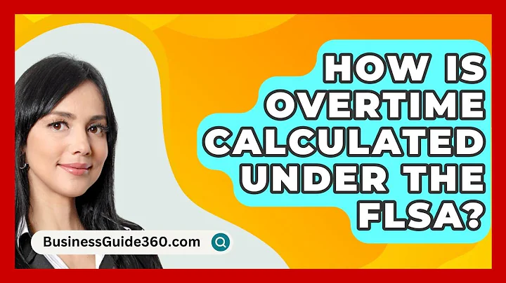 How Is Overtime Calculated Under The FLSA? - BusinessGuide360.com