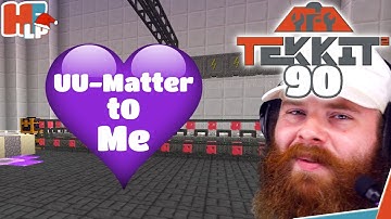 UU-Matter to Me | Tekkit 2 with Rees | 90