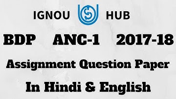 IGNOU BDP ANC-1 Assignment Question Paper 2017 2018 In English & Hindi ANC 1