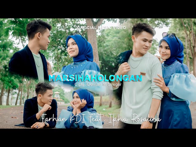 Farhan KDI Feat. Ikha Rosalina - Marsihaholongan | Official Music Video class=